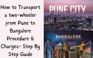 What is the procedure for bike transport from Pune to Bangalore? Step-by-Step Guide 2024 3 Bike Transport Service from Pune to Bangalore procedure and charges